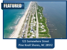 123 Somewhere Street Pine Knoll Shores, NC 28512 FEATURED